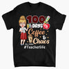 Personalized T-shirt - Gift For Teacher - 100 Days Of Coffee &amp; Chaos ARND0014