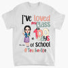 Personalized T-shirt - Gift For Teacher - I&#39;ve Loved My Class For 100 Days Of School ARND037