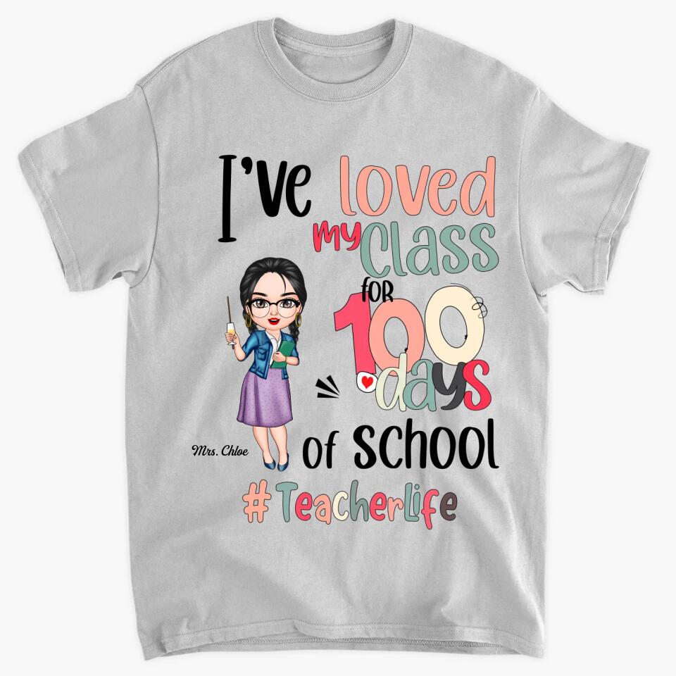 Personalized T-shirt - Gift For Teacher - I've Loved My Class For 100 Days Of School ARND037