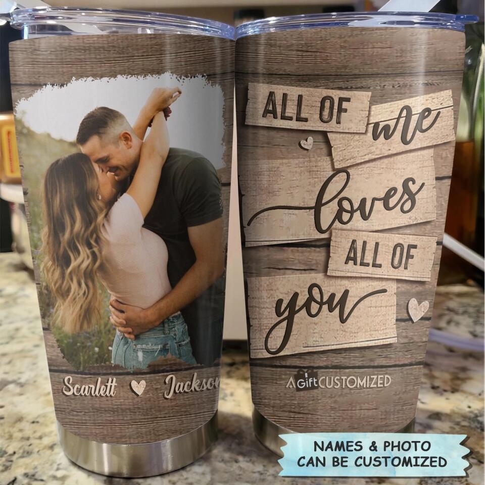 Personalized Tumbler - Gift For Couple - All Of Me Loves All Of You ARND036