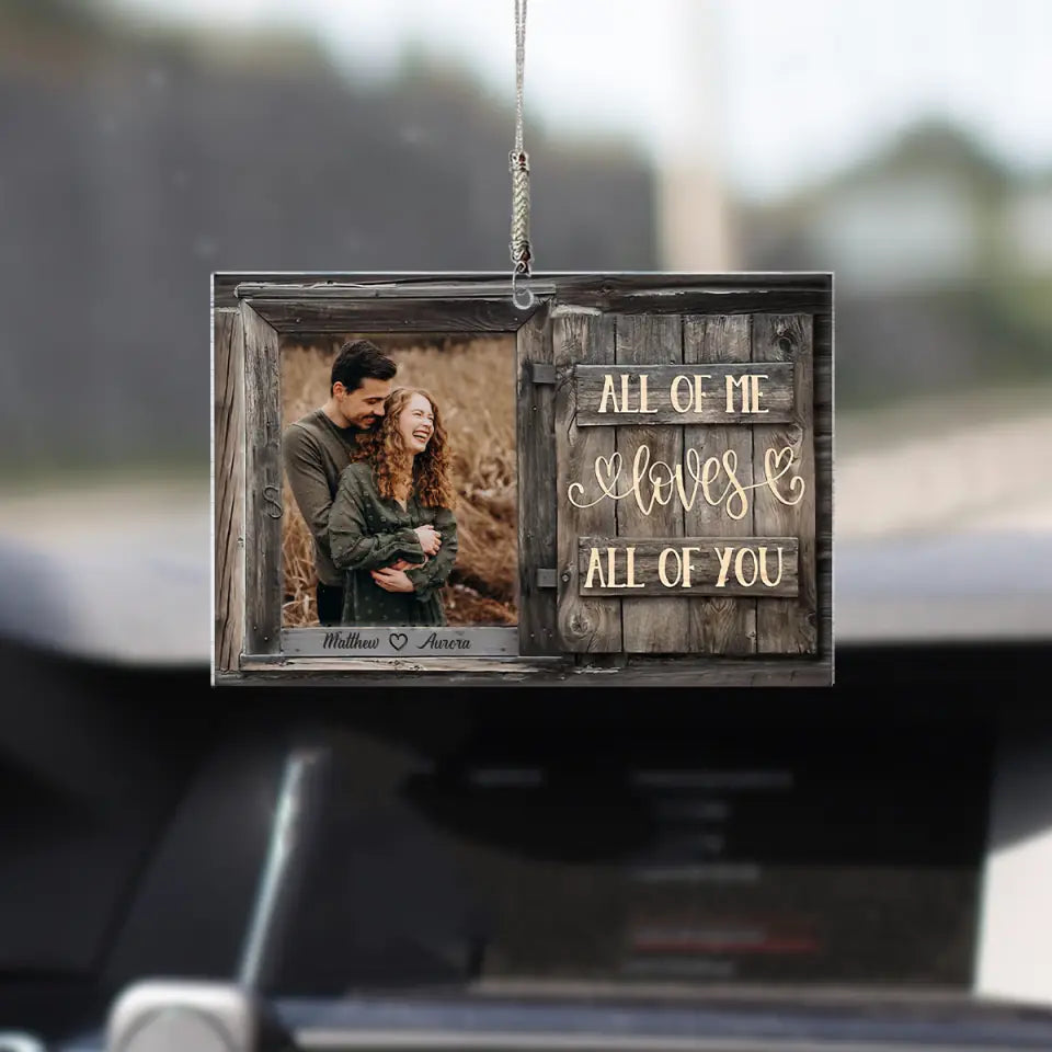 Personalized Car Hanging Ornament - Gift For Couple - All Of Me Loves All Of You ARND037 AGCTD011