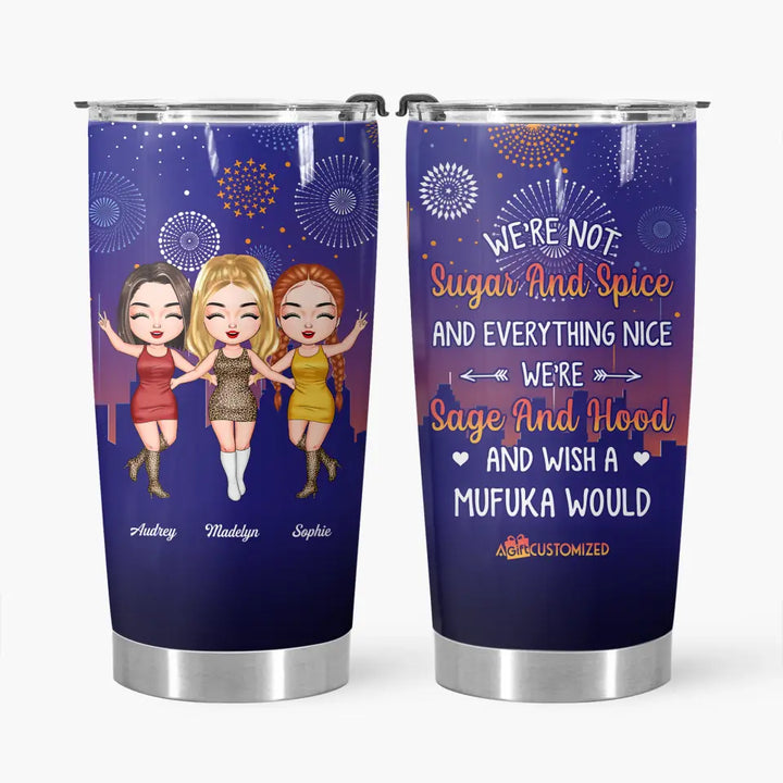 Personalized Tumbler - Gift For Friend - We're Not Sugar And Spice Best Friends ARND037