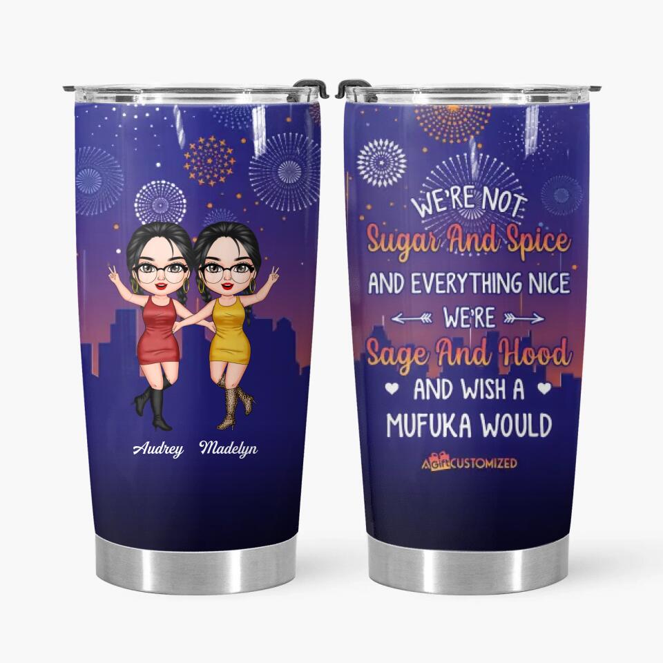 Personalized Tumbler - Gift For Friend - We're Not Sugar And Spice Best Friends ARND037