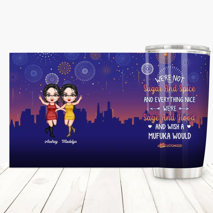 Personalized Tumbler - Gift For Friend - We're Not Sugar And Spice Best Friends ARND037