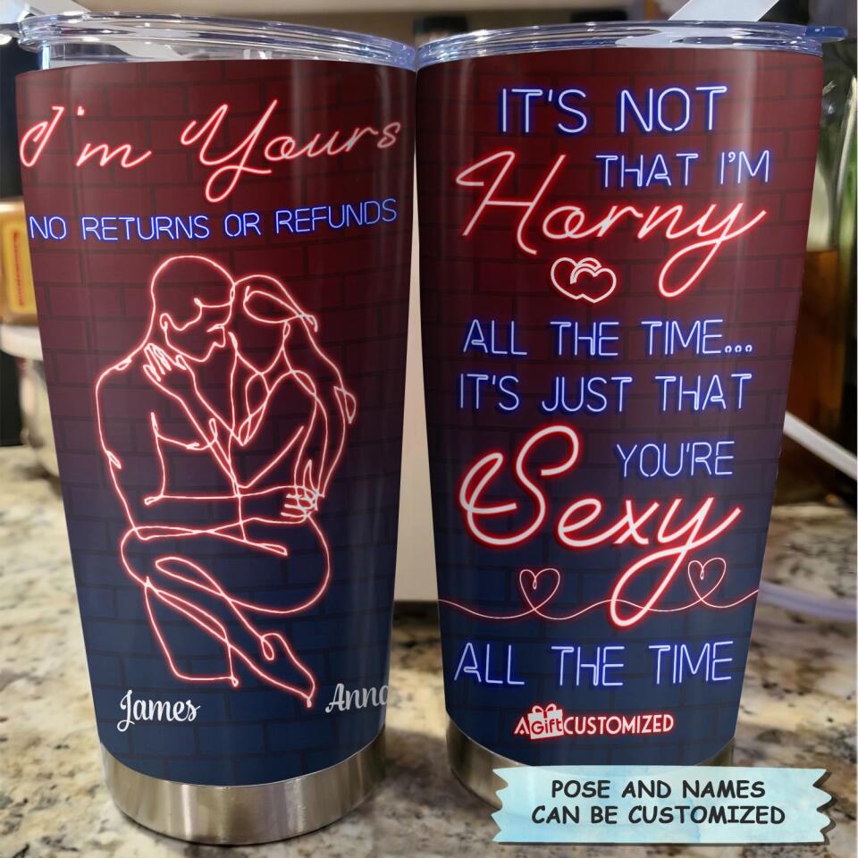 Personalized Tumbler - Gift For Couple - I'm Yours No Returns Or Refunds ARND0014