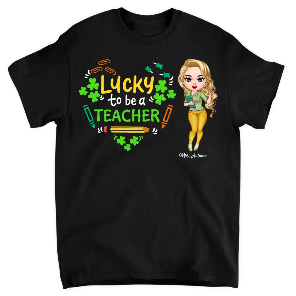 Personalized T-shirt - Gift For Teacher - Lucky To Be A Teacher ARND005