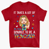 Personalized T-shirt - Gift For Teacher - It Takes A Lot Of Sparkle To Be A Teacher ARND005