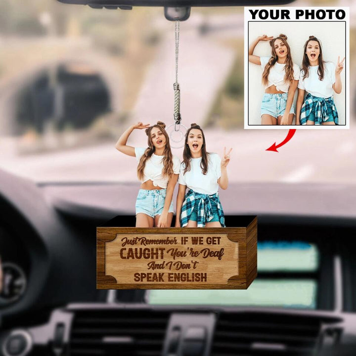 Personalized Car Hanging Ornament - Gift For Friend - If We Get Caught ARND018 AGCKH014