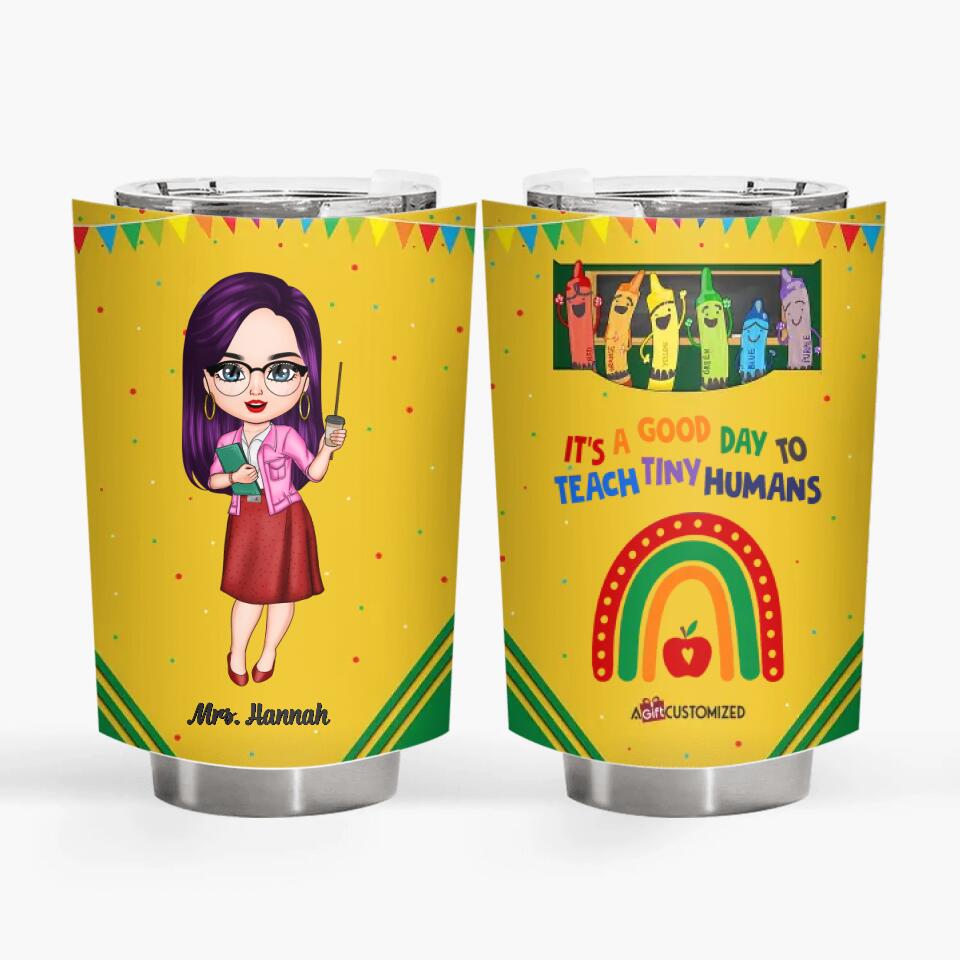 Personalized Tumbler - Gift For Teacher - It's A Good Day To Teach Tiny Humans ARND018