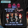 Personalized T-shirt - Gift For Friend - If We Get Caught ARND018