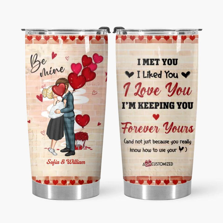 Personalized Tumbler - Gift For Couple - I Met You Liked You I Love You ARND037