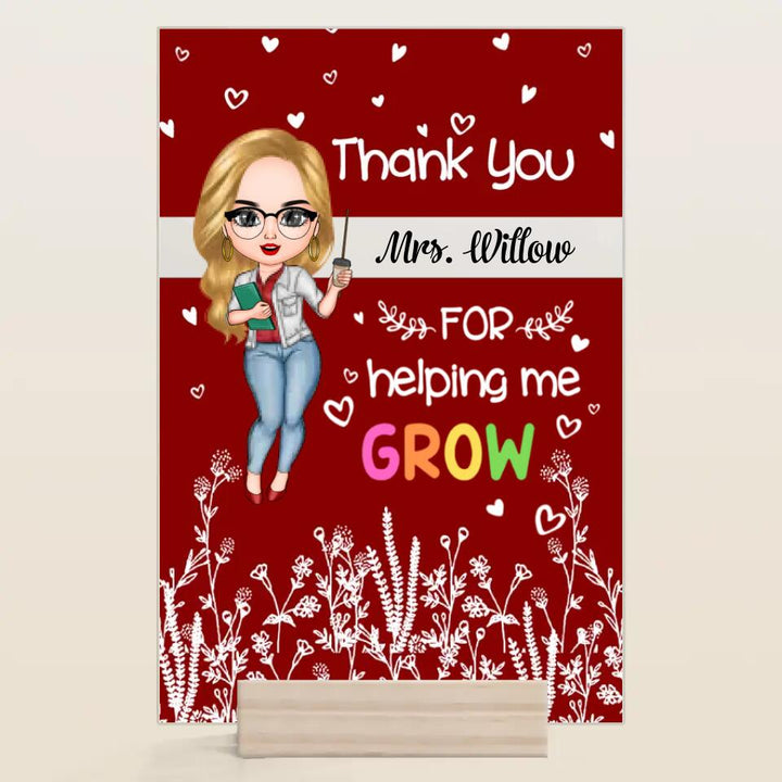 Personalized Acrylic Plaque - Gift For Teacher - Thank You For Helping Me Grow ARND018