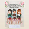 Personalized Acrylic Plaque - Gift For Mom - The Love Between Mom And Daughters ARND018