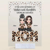 Personalized Acrylic Plaque - Gift For Mom - The Love Between A Mother And Daughters ARND005