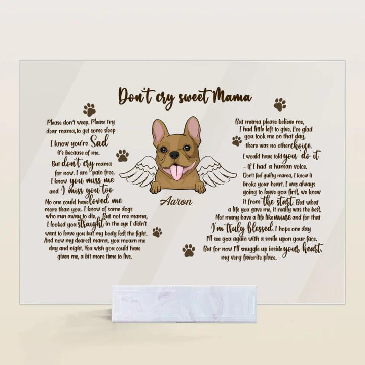 Personalized Acrylic Plaque - Gift For Pet Lover - Don't Cry Sweet Mama ARND0014