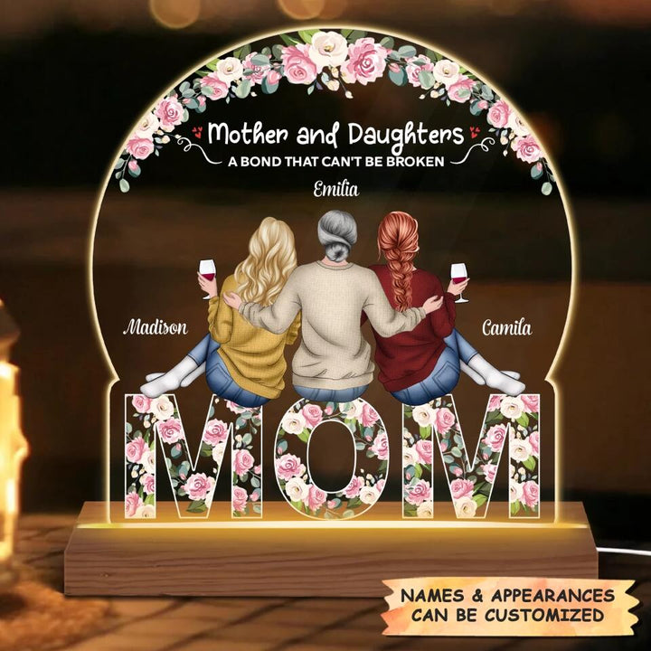 Personalized 3D LED Light Wooden Base - Gift For Mom- Mother And Daughters A Bond That Can't Be Broken ARND037