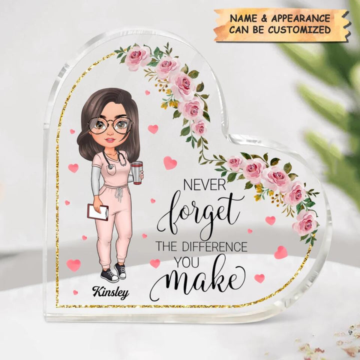 Personalized Heart-shaped Acrylic Plaque - Gift For Nurse - Never Forget The Difference You Make ARND005