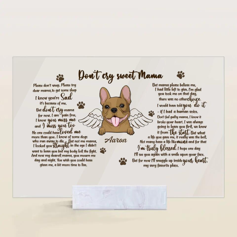 Personalized Acrylic Plaque - Gift For Pet Lover - Don't Cry Sweet Mama ARND0014