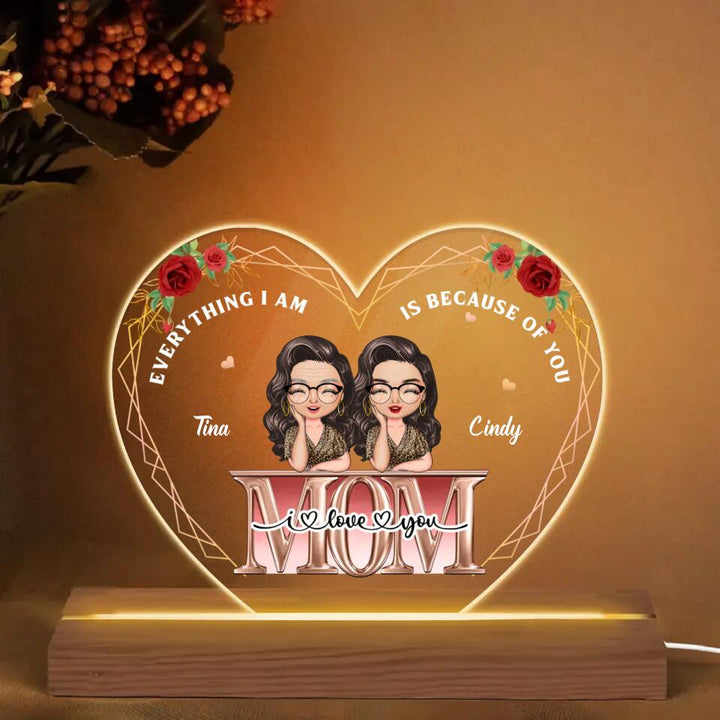 Personalized 3D LED Light Wooden Base - Gift For Mom - Everything We Are Is Because Of You ARND0014