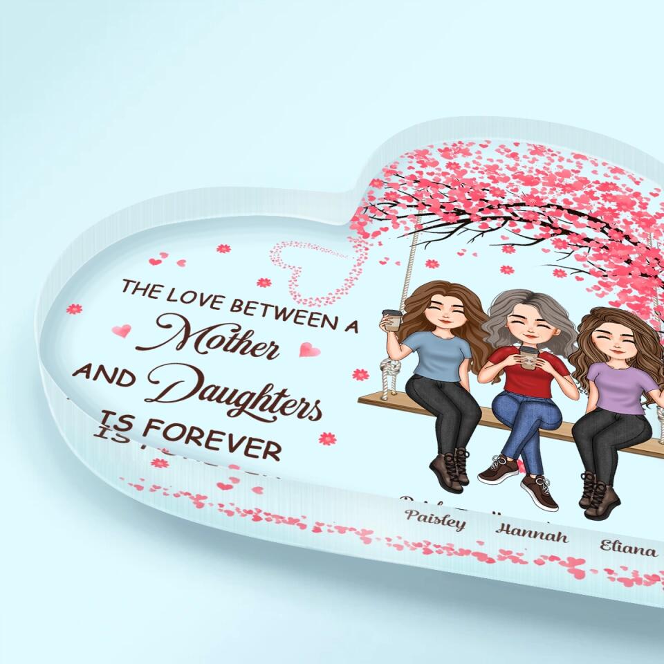 Personalized Heart-shaped Acrylic Plaque - Gift For Mom - The Love Between A Mother And Daughter Is Forever ARND037