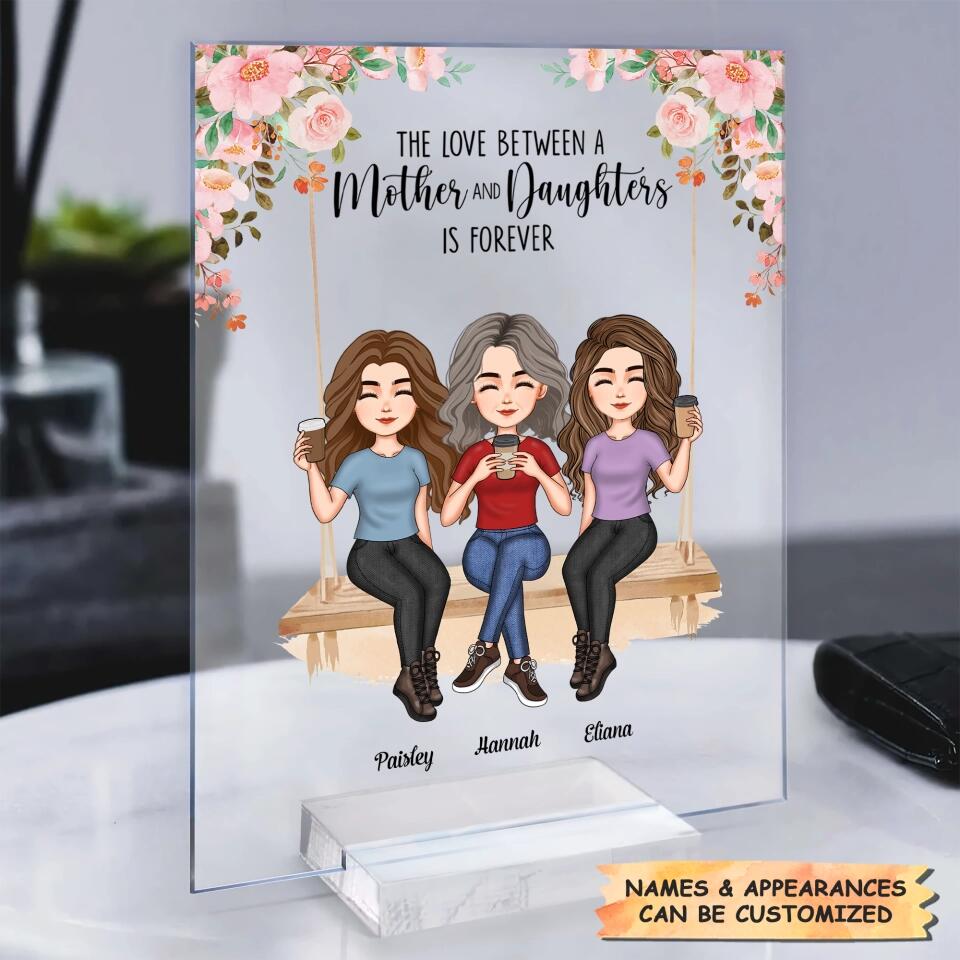 Personalized Acrylic Plaque - Mother's Day Gift For Mom, Grandma - The Love Between A Mother And Daughter Is Forever ARND036
