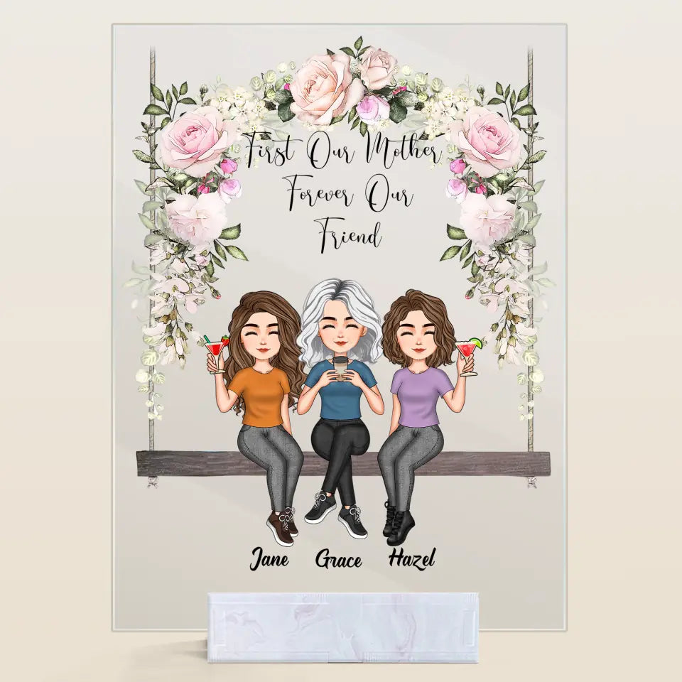 Personalized Acrylic Plaque - Mother's Day Gift For Mom, Grandma - First Our Mother, Forever Our Friend ARND036