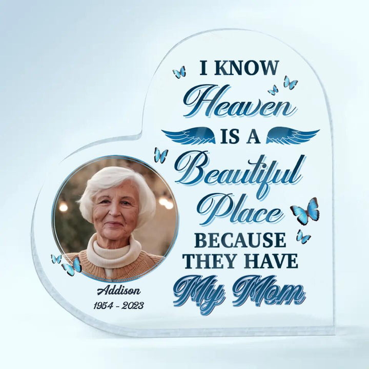 Personalized Heart-shaped Acrylic Plaque - Gift For Family Member - I Know Heaven Is A Beautiful Place ARND037