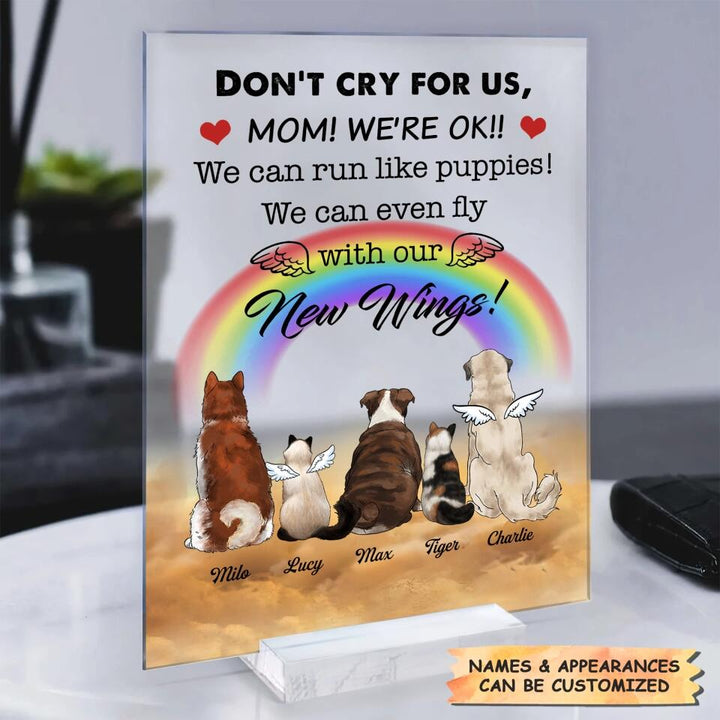 Personalized Acrylic Plaque - Gift For Dog & Cat Lover - Don't Cry For Us ARND018