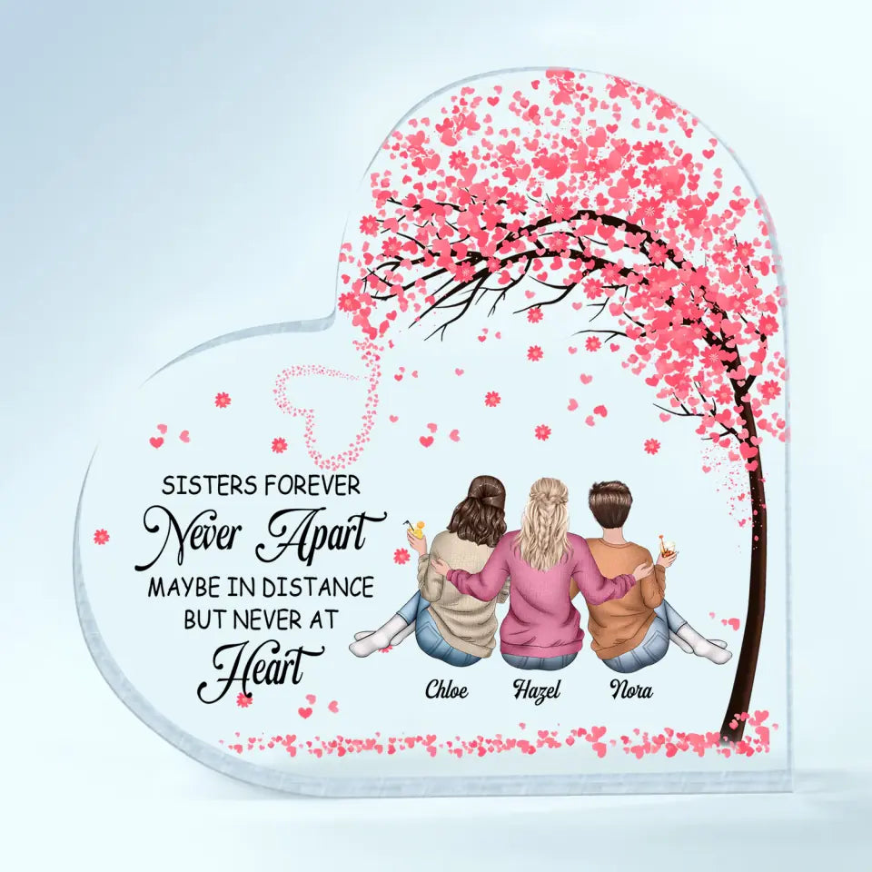 Personalized Heart-shaped Acrylic Plaque - Gift For Family - Sisters Forever Never Apart ARND037