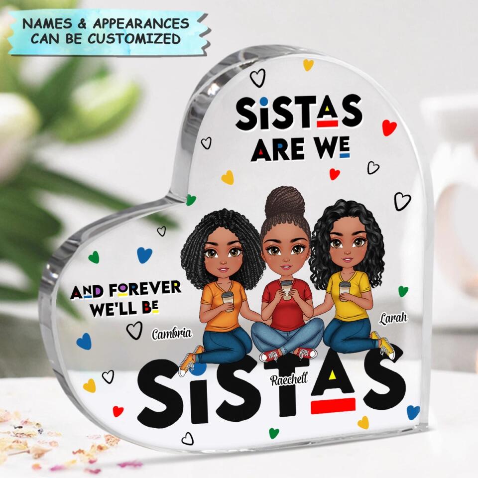 Personalized Heart-shaped Acrylic Plaque - Gift For Besties - Sistas Are We And Forever We'll Be ARND005