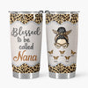 Personalized Tumbler - Gift For Grandma - Blessed To Be Called Nana ARND0014