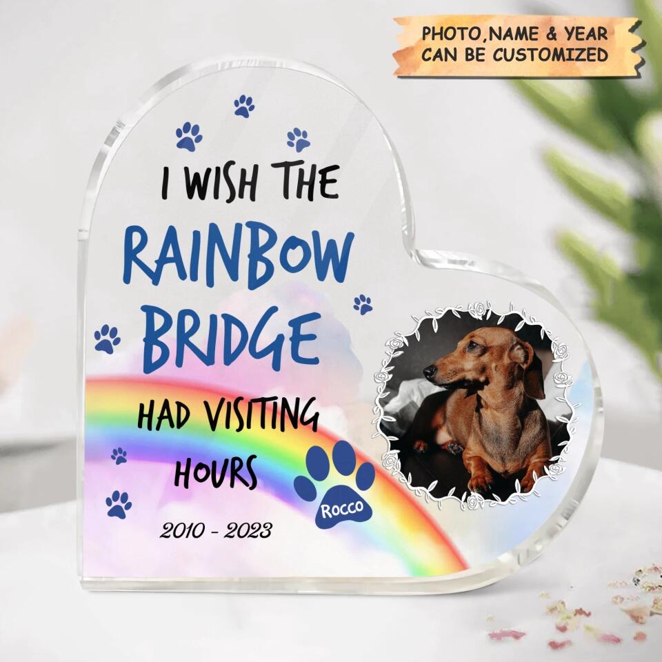 Personalized Heart-shaped Acrylic Plaque - Gift For Dog Lover - I Wish The Rainbow Bridge Had Visiting Hours ARND036