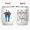 Personalized Wine Tumbler - Gift For Mom - I Am So Glad I Tumbled Out Of Yours ARND0014