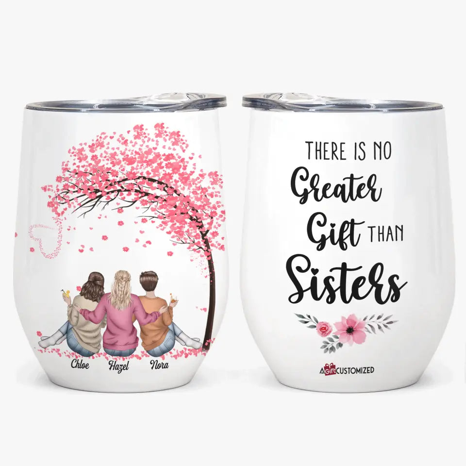 Personalized Wine Tumbler - Gift For Family Member - There Is No Greater Gift Than Sisters ARND037