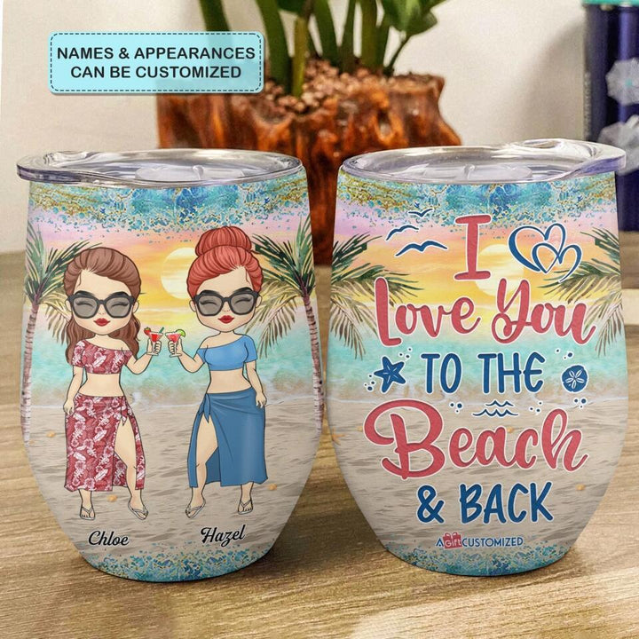 Personalized Wine Tumbler - Gift For Friends - I Love You To The Beach And Back ARND036