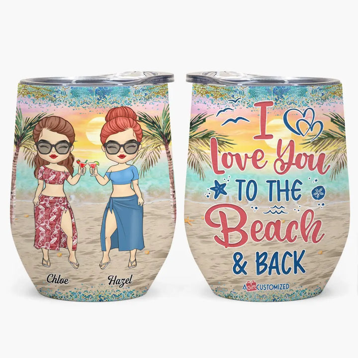 Personalized Wine Tumbler - Gift For Friends - I Love You To The Beach And Back ARND036