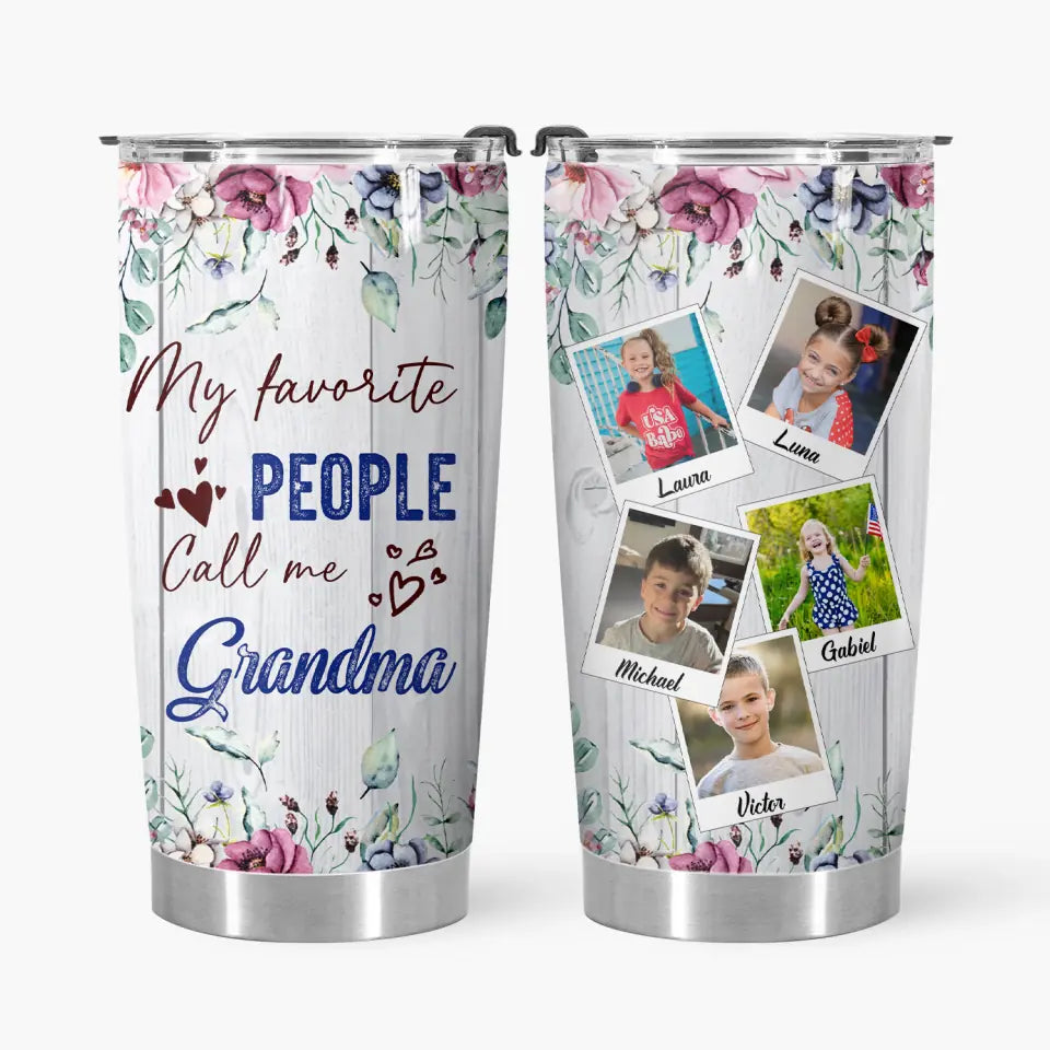 Personalized Tumbler - Gift For Grandma - My Favorite People Call Me Grandma ARND0014