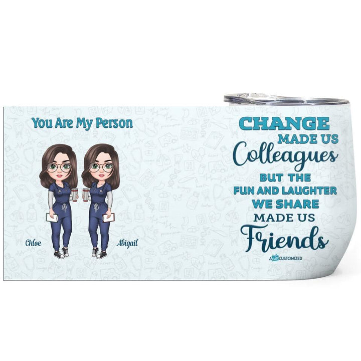 Personalized Wine Tumbler - Gift For Nurse - Change Made Us Colleagues Nurse ARND037