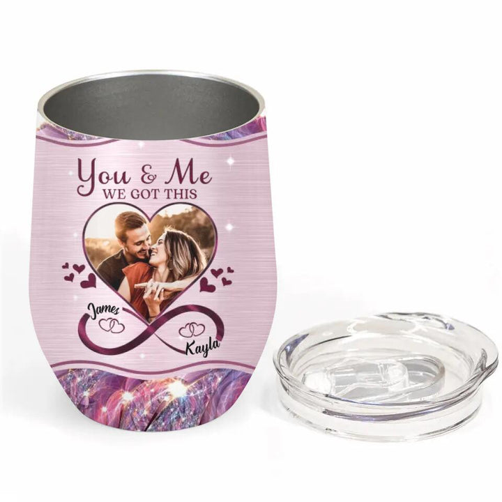 Personalized Wine Tumbler - Gift For Couple - You And Me We Got This ARND005