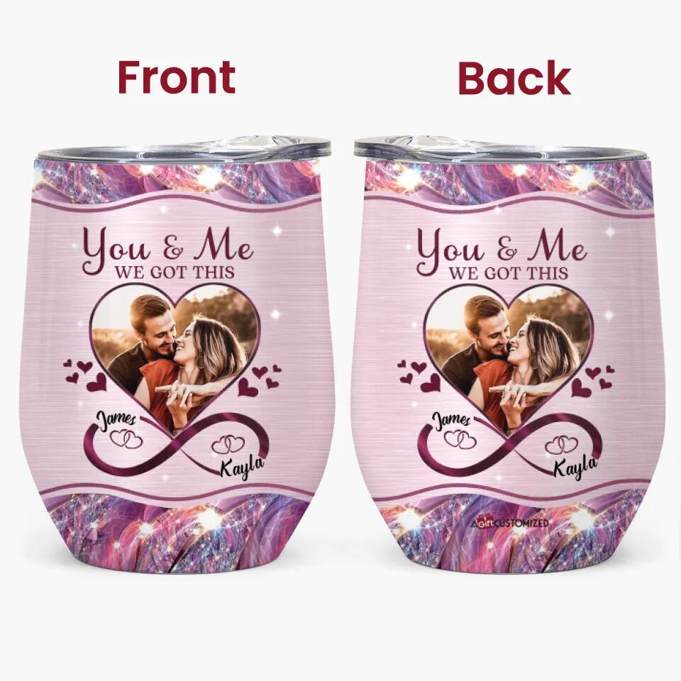 Personalized Wine Tumbler - Gift For Couple - You And Me We Got This ARND005