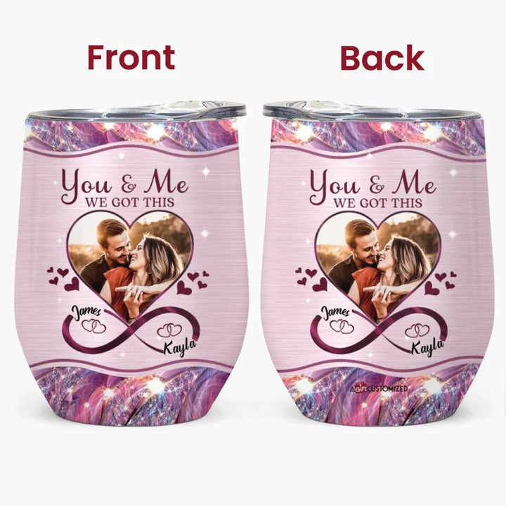 Personalized Wine Tumbler - Gift For Couple - You And Me We Got This ARND005