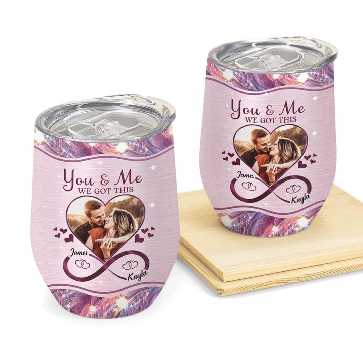 Personalized Wine Tumbler - Gift For Couple - You And Me We Got This ARND005