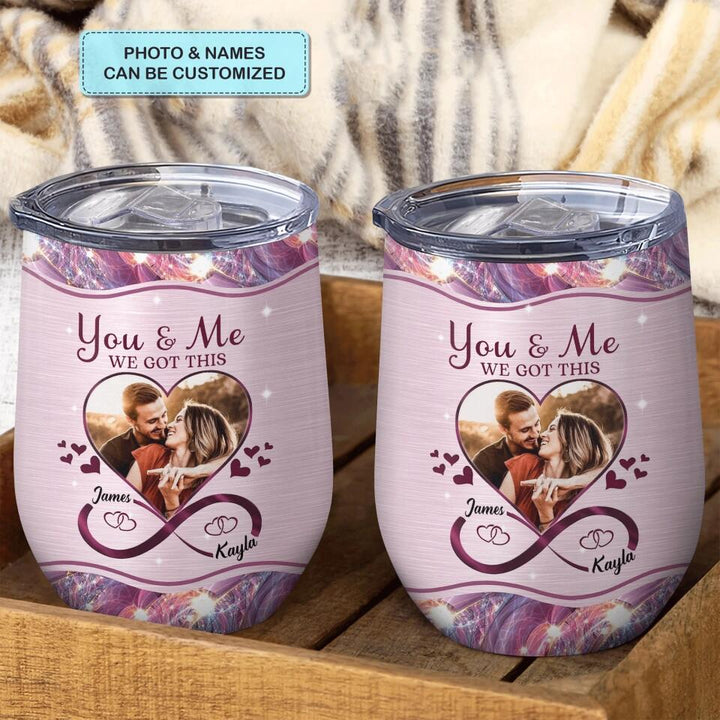 Personalized Wine Tumbler - Gift For Couple - You And Me We Got This ARND005