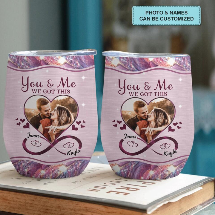 Personalized Wine Tumbler - Gift For Couple - You And Me We Got This ARND005