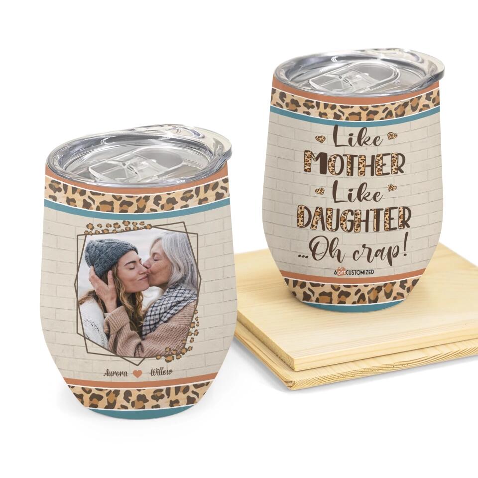 Personalized Wine Tumbler - Gift For Mom - Like Mother Like Daughter ARND005