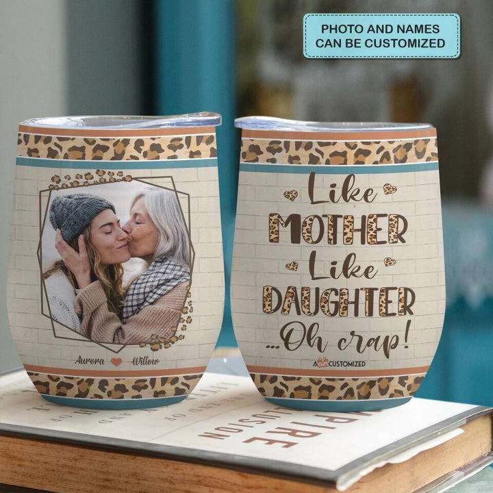 Personalized Wine Tumbler - Gift For Mom - Like Mother Like Daughter ARND005