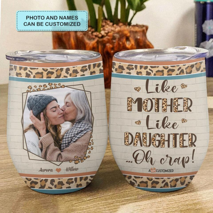 Personalized Wine Tumbler - Gift For Mom - Like Mother Like Daughter ARND005