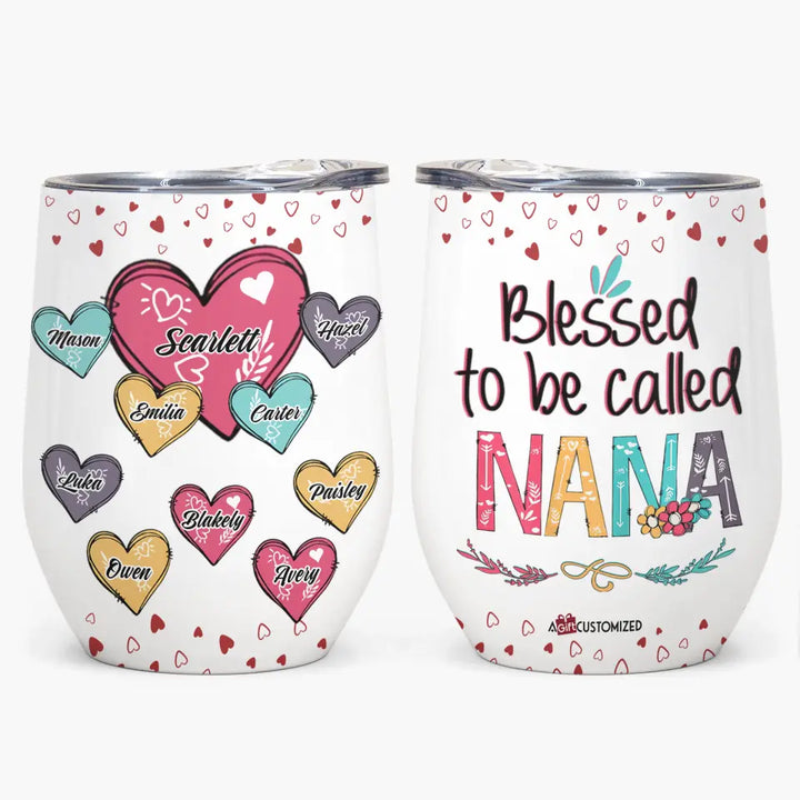Personalized Wine Tumbler - Gift For Grandma - Blessed To Be Called Nana ARND037
