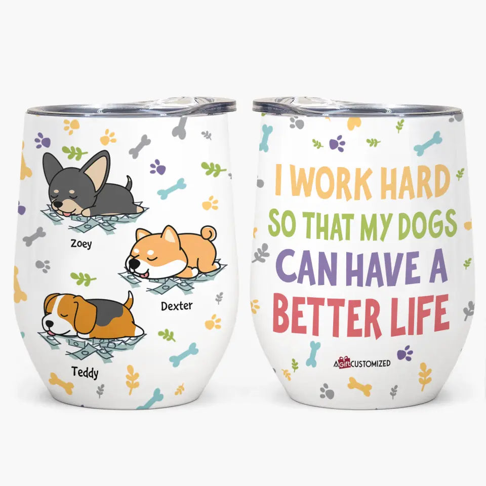 Personalized Wine Tumbler - Gift For Dog Lover - My Dog Can Have A Better Life ARND018