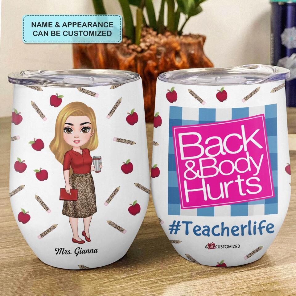 Personalized Wine Tumbler - Gift For Teacher - Back & Body Hurts ARND018